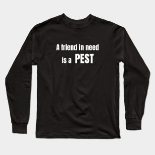 A Friend In Need Long Sleeve T-Shirt